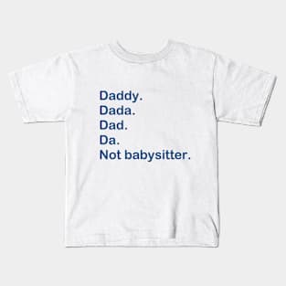 Not babysitter. Kids T-Shirt